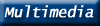 Multimedia Services
